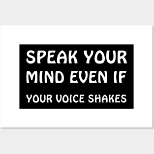 Speak your mind even if your voice shakes Posters and Art